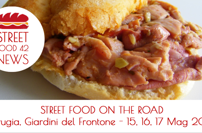 Street Food on the Road a Perugia 15 – 17 maggio 2015