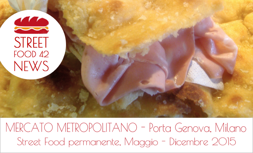 Mercato Metropolitano Milano Porta Ggenova Street Food: Maggio - Dicembre 2015