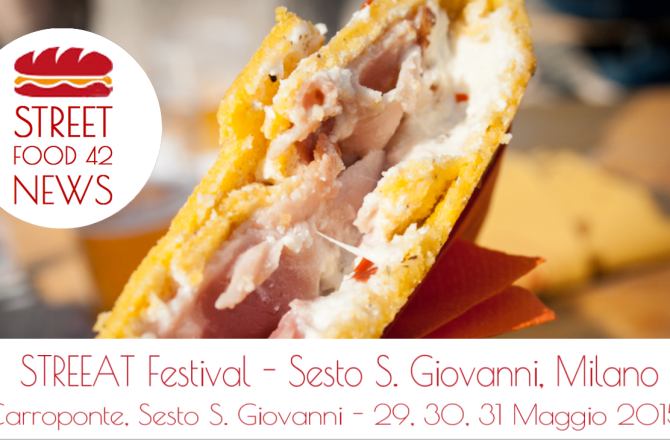 StreEat Festival a Sesto San Giovanni, Milano – 29, 30, 31 Maggio 2015