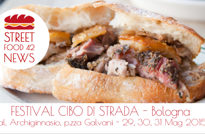 Festival del Cibo di Strada a Bologna, 29-31 Mag 2015