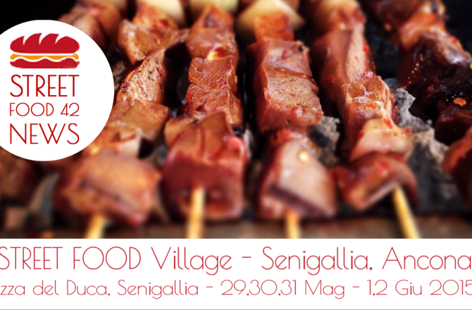 Street food village a Senigallia, Ancona – 29Mag – 2 Giu 2015