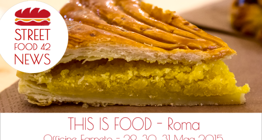 This Is Food: Street Food village a Roma, Officine Farneto, 29-31 Mag 2015