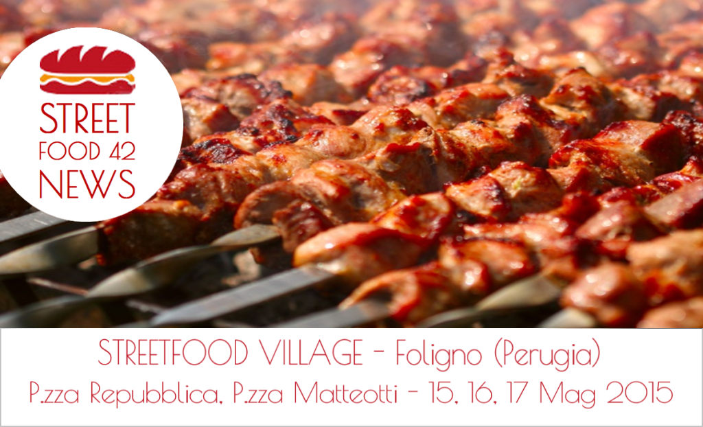 Street Food Village Foligno Perugia - 15 16 17 Mag 2015