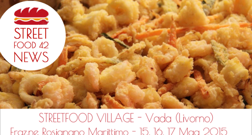 Street Food village a Vada (Rosignano Marittimo) – Livorno – 15-17 Mag 2015