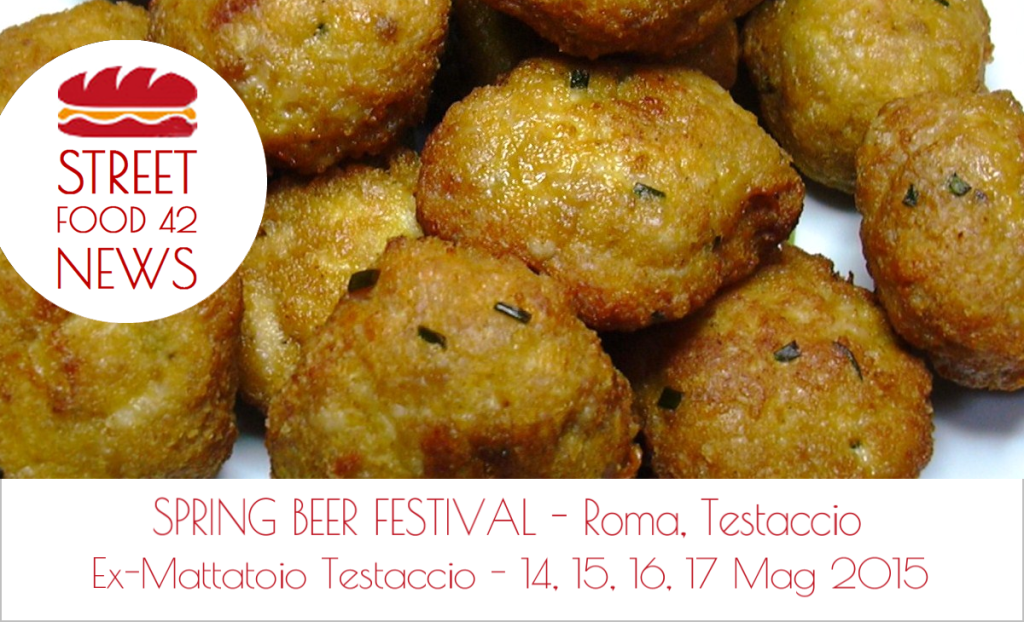 Street Food - Spring beer festival - Roma, Testaccio - 14-15-16-17 Mag 2015