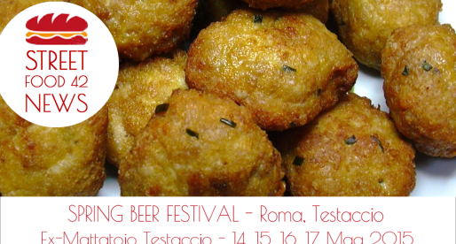 Spring Beer Festival: street food a Roma, Testaccio 14-17 Mag 2015