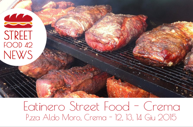 Eatinero Street food a Crema – 12,13,14 Giu 2015