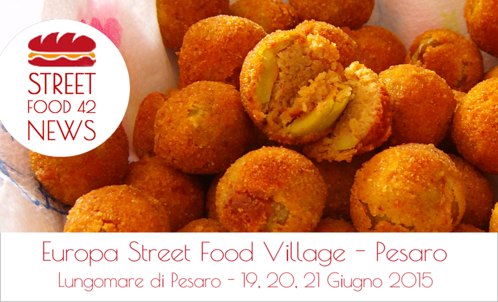 Street food Pesaro : Europa Street Food Village - 19-20-21 Giugno 2015 - olive ascolane