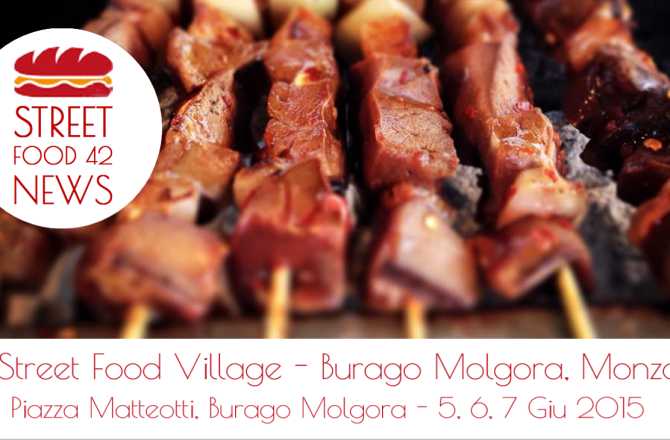 Street Food Village a Burago Molgora, Monza – 5, 6, 7 Giugno 2015