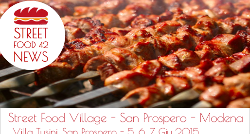 Street Food Village a San Prospero, Modena – Ven 5, Sab 6 e Dom 7 Giugno 2015