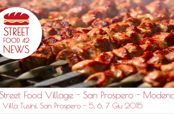 Street Food Village a San Prospero, Modena – Ven 5, Sab 6 e Dom 7 Giugno 2015