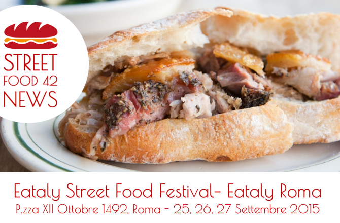Eataly Street Food festival: da Eataly a Roma, 25, 26, 27 Set 2015