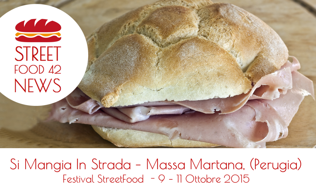 Street Food: Si Mangia In Strada - Massa Martana, Perugia - Panino prosciutto - 9, 10, 11 ottobre-2015