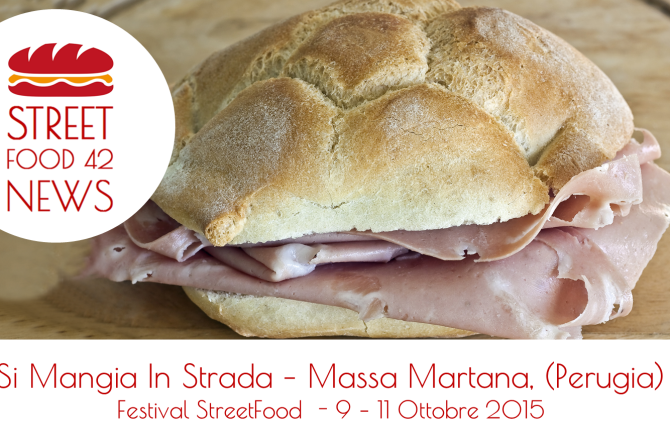 “Si Mangia In Strada”, street food festival a Massa Martana, Perugia, 9, 10, 11 Ott 2015