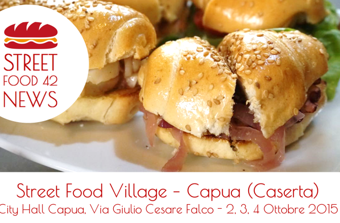 Street food Capua: Streetfood Village il 2, 3, 4 ottobre 2015