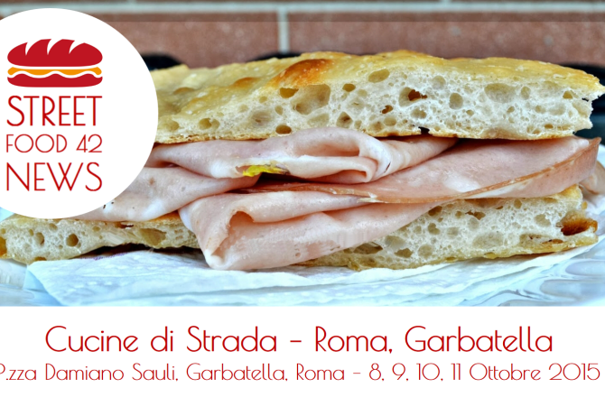 Cucine di Strada – Street food alla Garbatella, Roma – 8, 9, 10, 11 Ottobre 2015