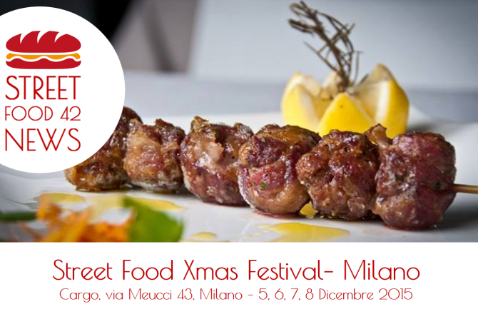 Street Food Xmas Festival a Milano – 5, 6, 7, 8 Dic 2015