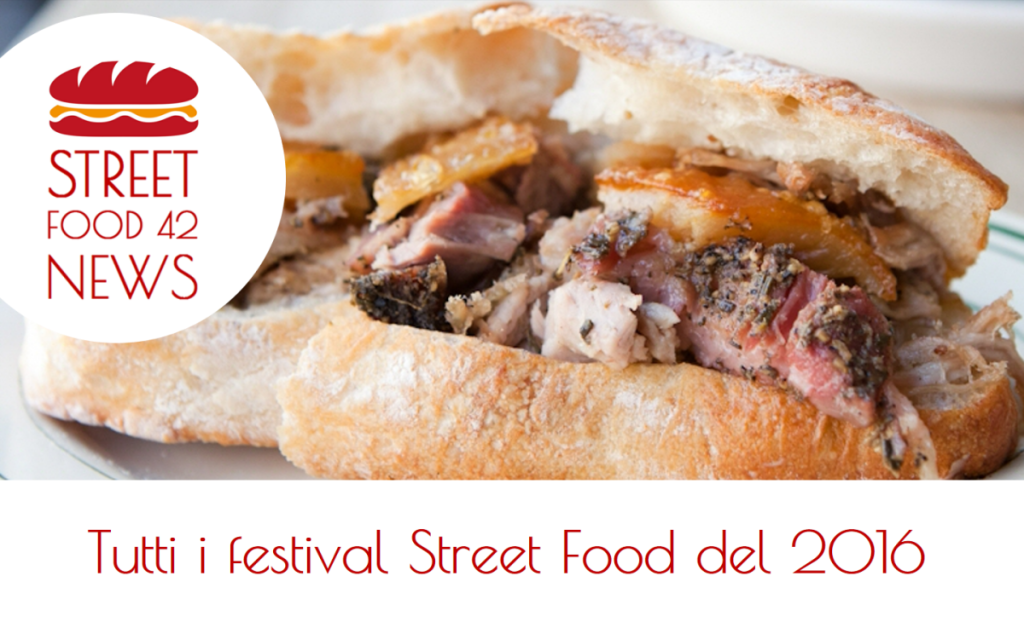 Tutti i festival Street Food festival del 2016 e tutti gli eventi di cibo di strada del 2016