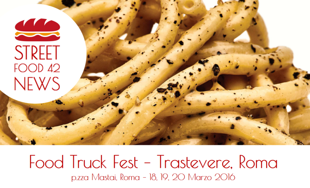 Street food a Trastevere, Roma - Food Truck Fest 18, 19, 20 Marzo 2016