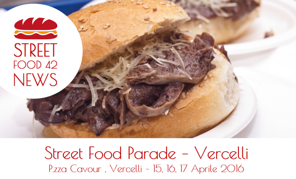 Street Food Parade - Vercelli 15, 16, 17 Apr 2016