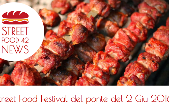 I festival Street Food del ponte del 2 Giugno 2016